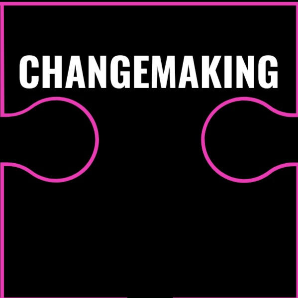 Changemaking We take action to enable positive change by advocating, empowering, leading through good practice and influencing.